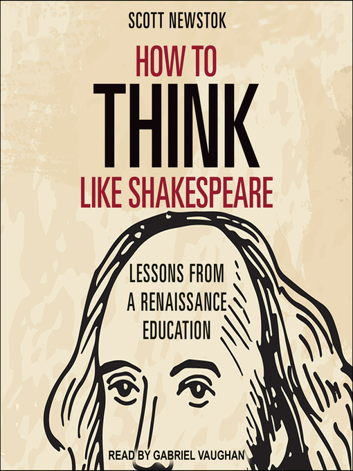 Title details for How to Think like Shakespeare by Scott Newstok - Available